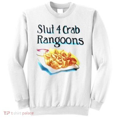 Slut 4 Crab Rangoons Sweatshirt