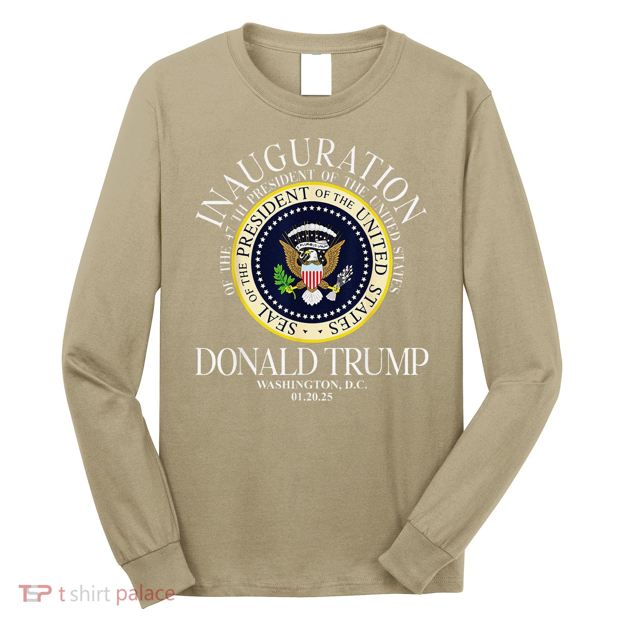 Seal 47th President Inauguration Day Donald Trump 2025 Long Sleeve Shirt