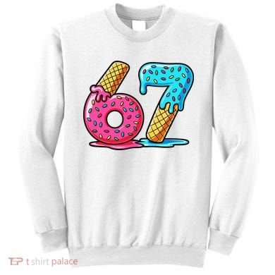 Sweet 67 Dessert Themed Ice Cream Drip 6-7 Meme Sweatshirt