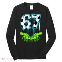 Soccer 6-7 Six Seven Gen Alpha Meme Drip Long Sleeve Shirt thumb 0