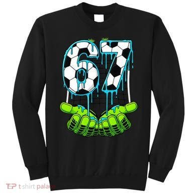 Soccer 6-7 Six Seven Gen Alpha Meme Drip Sweatshirt