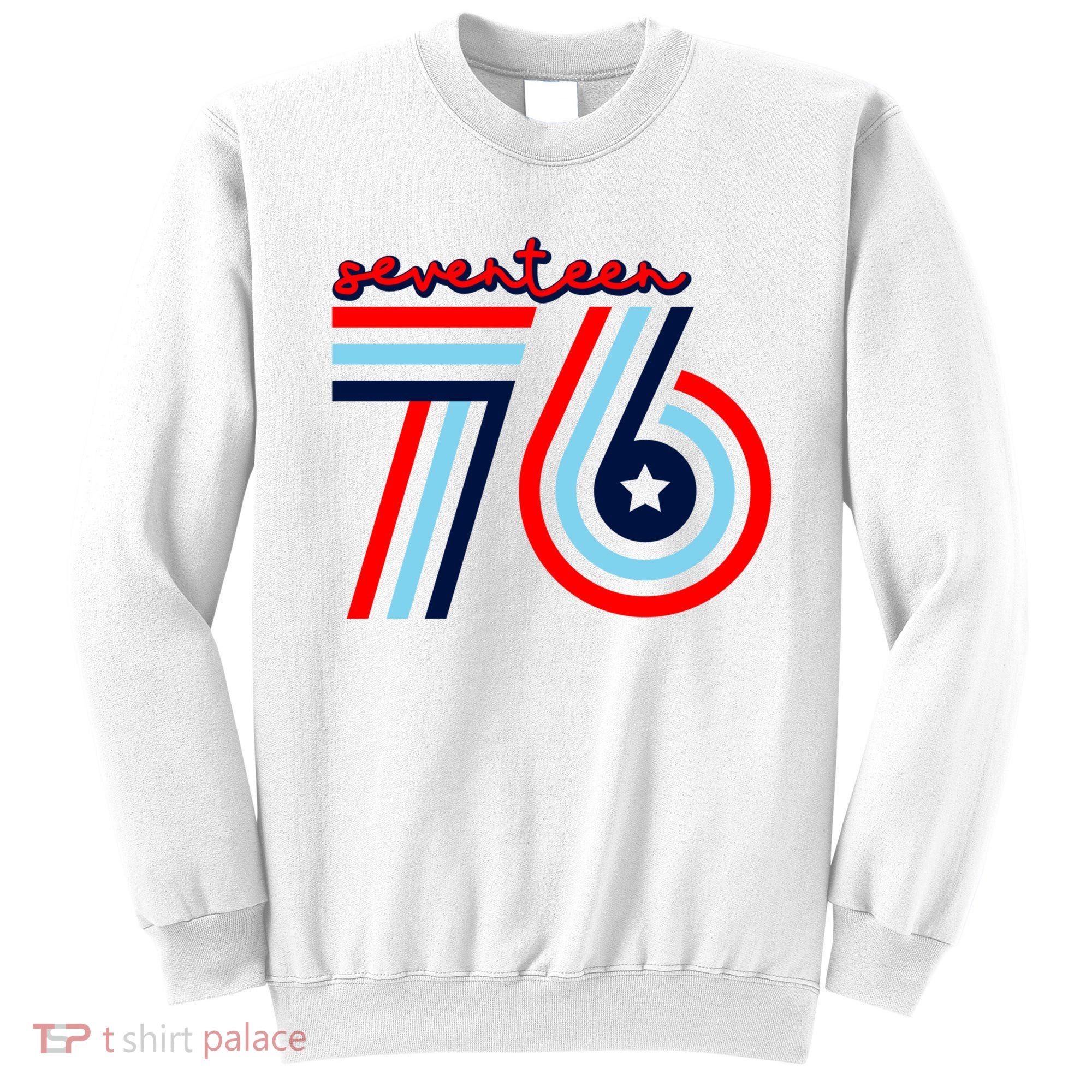 Seventeen 76 Patriotic America 4th Of July Independence Day Cool Gift Sweatshirt