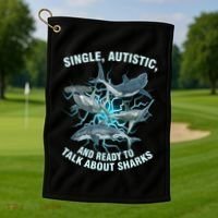 Single Autistic And Ready To Talk About Sharks Golf Towel thumb 1