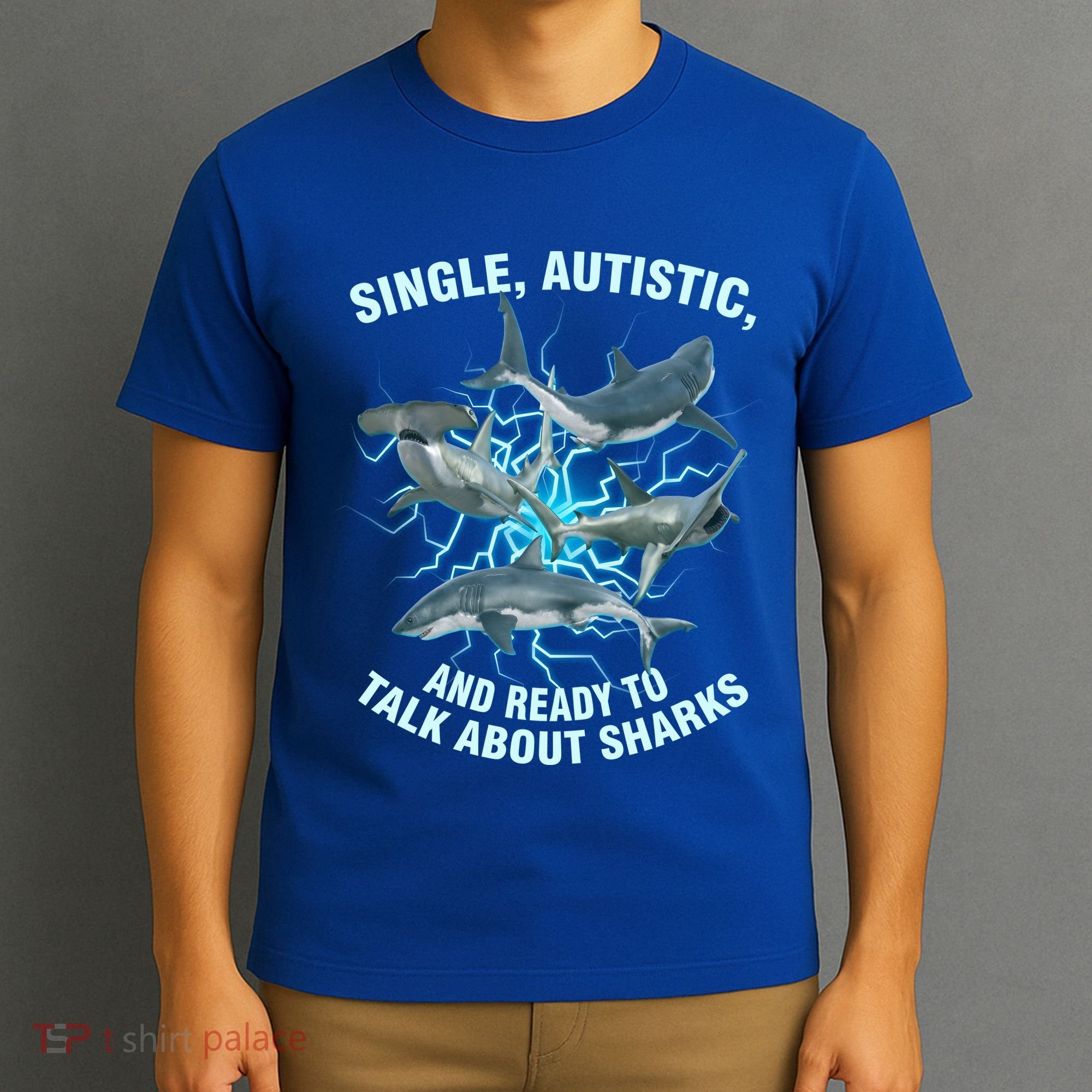 Single Autistic And Ready To Talk About Sharks T-Shirt