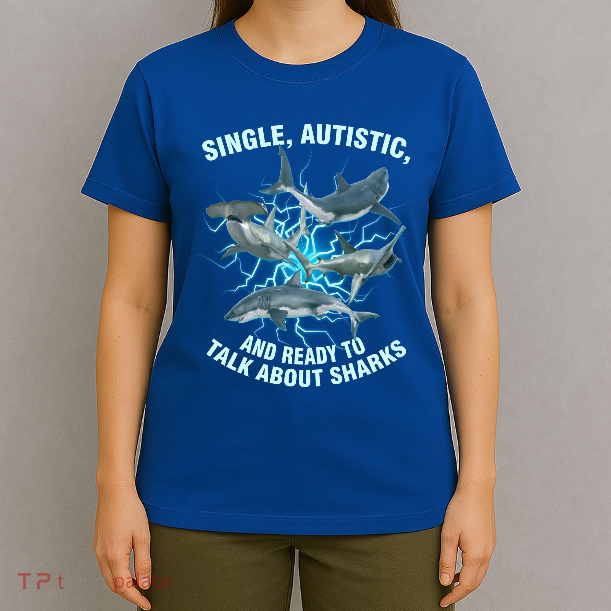 Single Autistic And Ready To Talk About Sharks T-Shirt