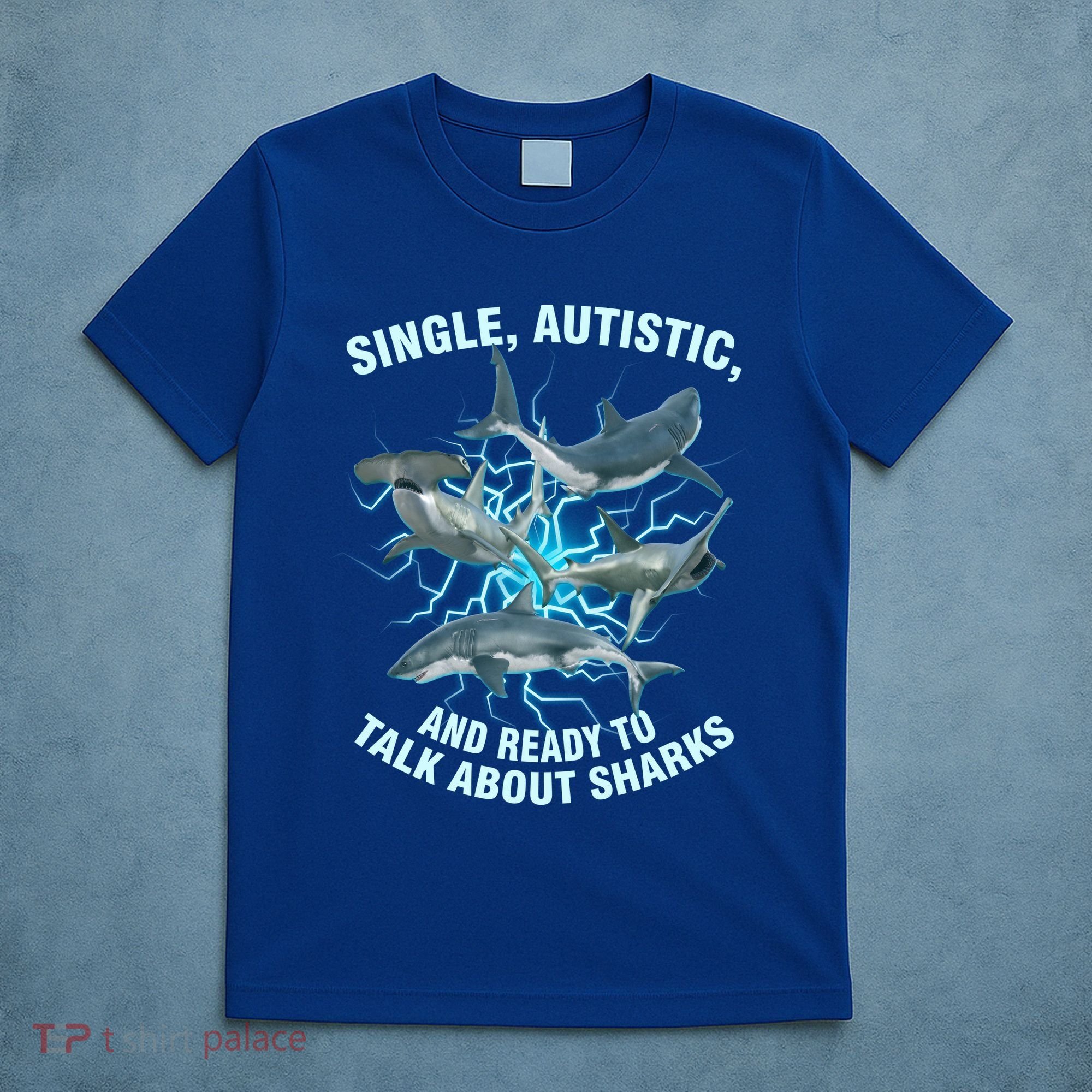 Single Autistic And Ready To Talk About Sharks T-Shirt