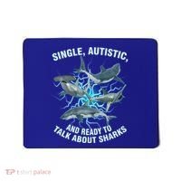 Single Autistic And Ready To Talk About Sharks Mousepad thumb 0