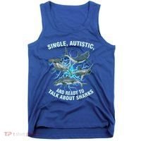Single Autistic And Ready To Talk About Sharks Tank Top thumb 0