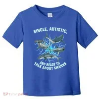 Single Autistic And Ready To Talk About Sharks Toddler T-Shirt thumb 0