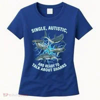 Single Autistic And Ready To Talk About Sharks Women's T-Shirt thumb 0
