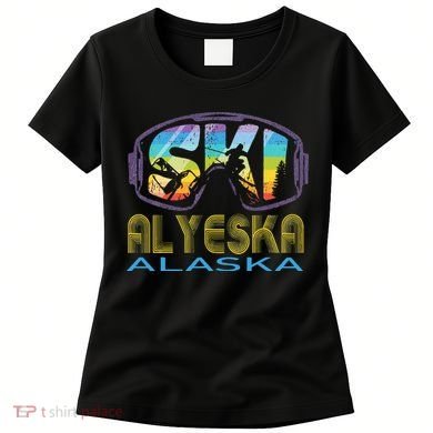 Ski Alyeska Alaska Skiing Vacation Women's T-Shirt