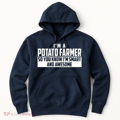 Smart And Awesome Potato Farmer Hoodie