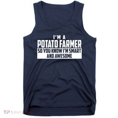 Smart And Awesome Potato Farmer Tank Top