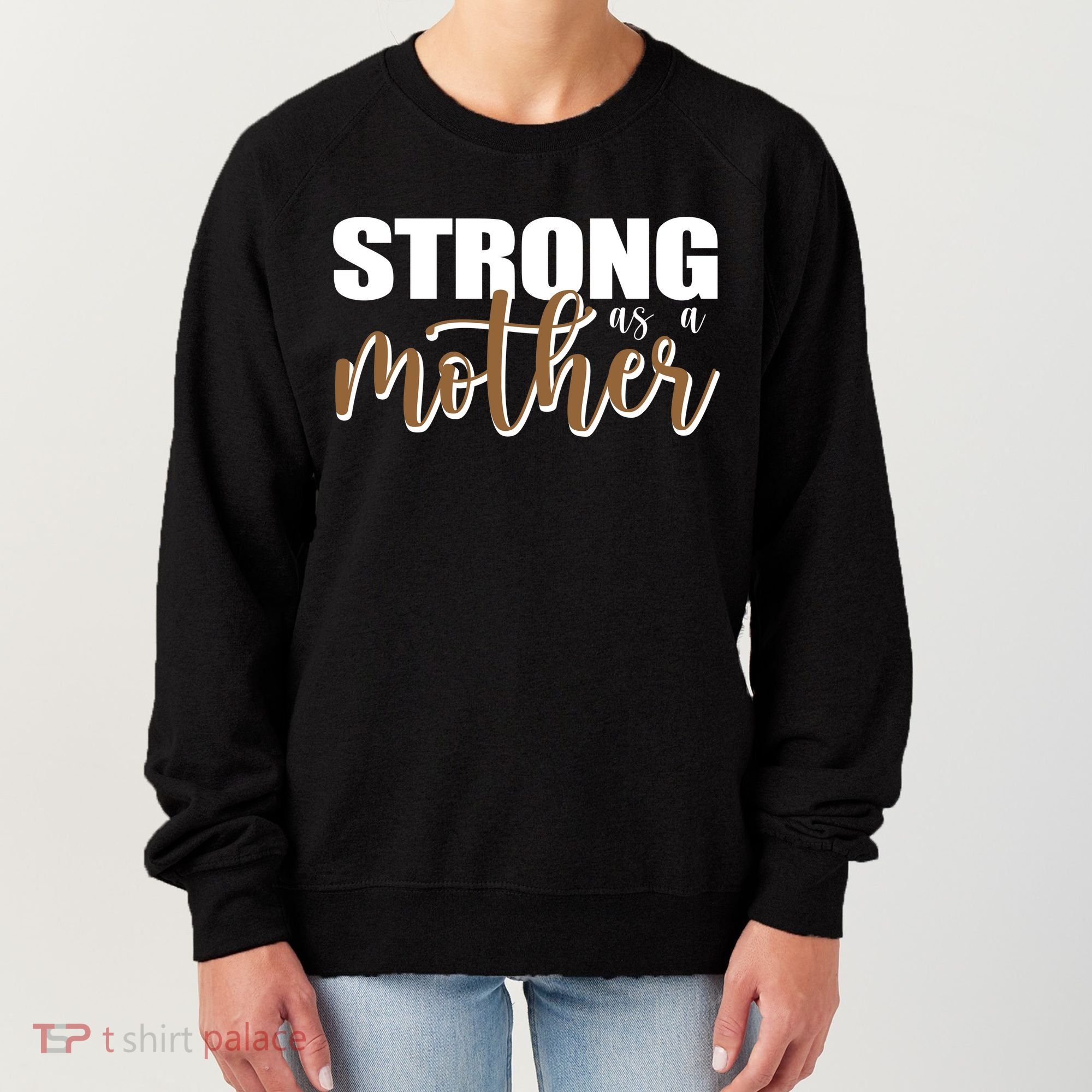 Strong As A Mother Gift For Mom Women's Sweatshirt
