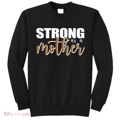 Strong As A Mother Gift For Mom Sweatshirt