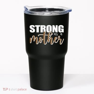 Strong As A Mother Gift For Mom Tumbler