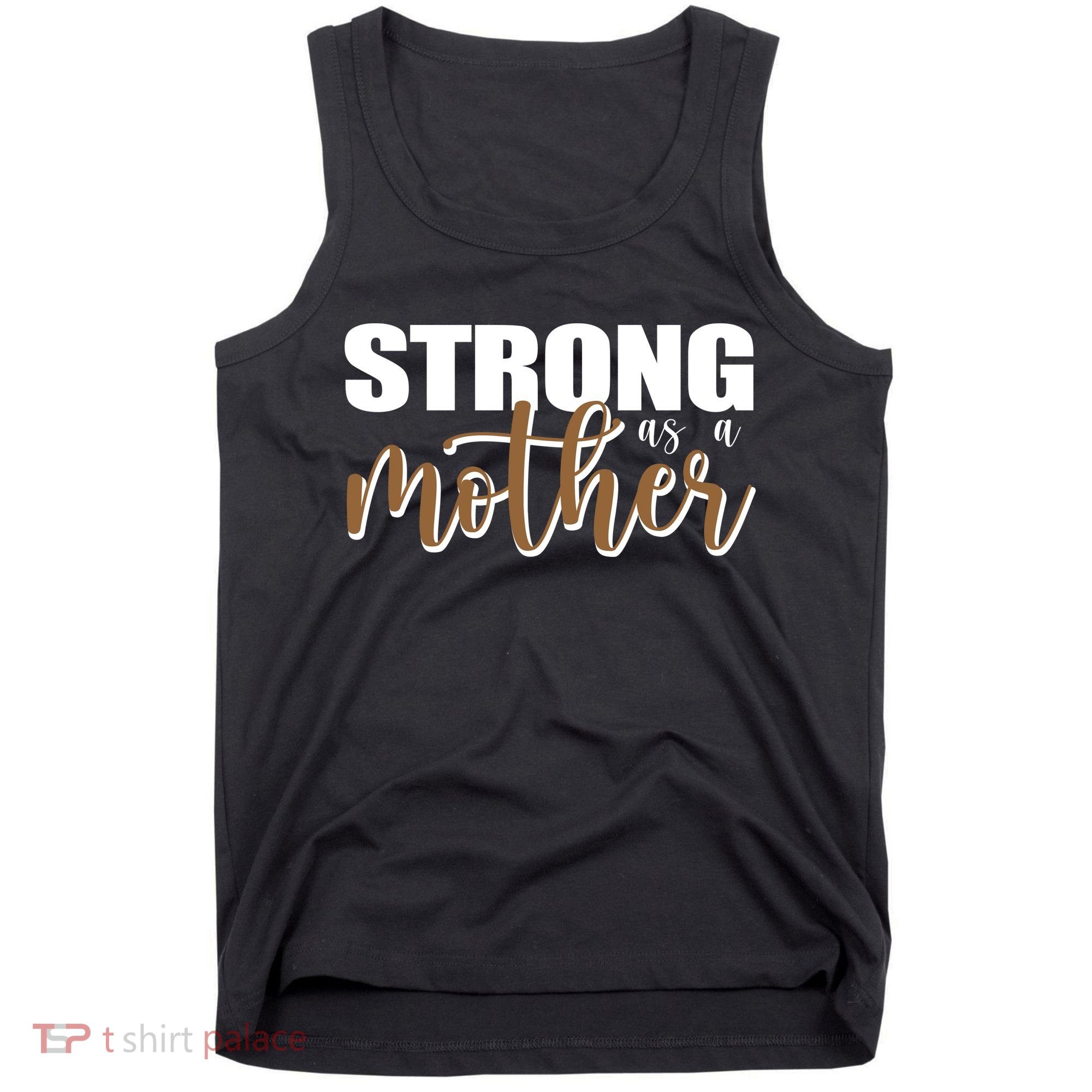 Strong As A Mother Gift For Mom Tank Top