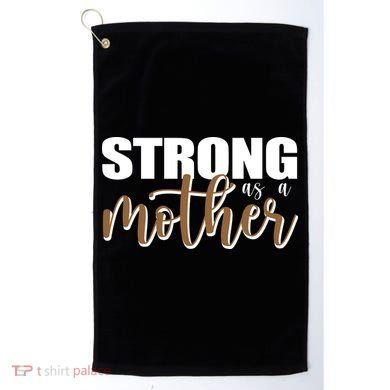 Strong As A Mother Gift For Mom Golf Towel