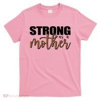 Strong As A Mother Gift For Mom T-Shirt thumb 0