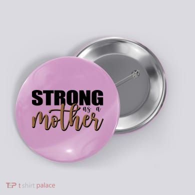 Strong As A Mother Gift For Mom Button