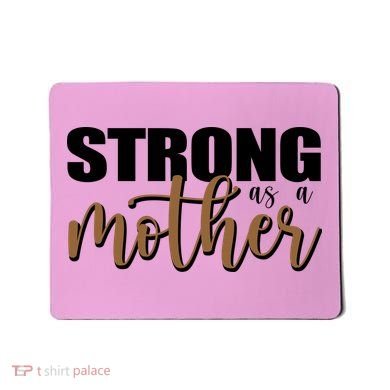 Strong As A Mother Gift For Mom Mousepad