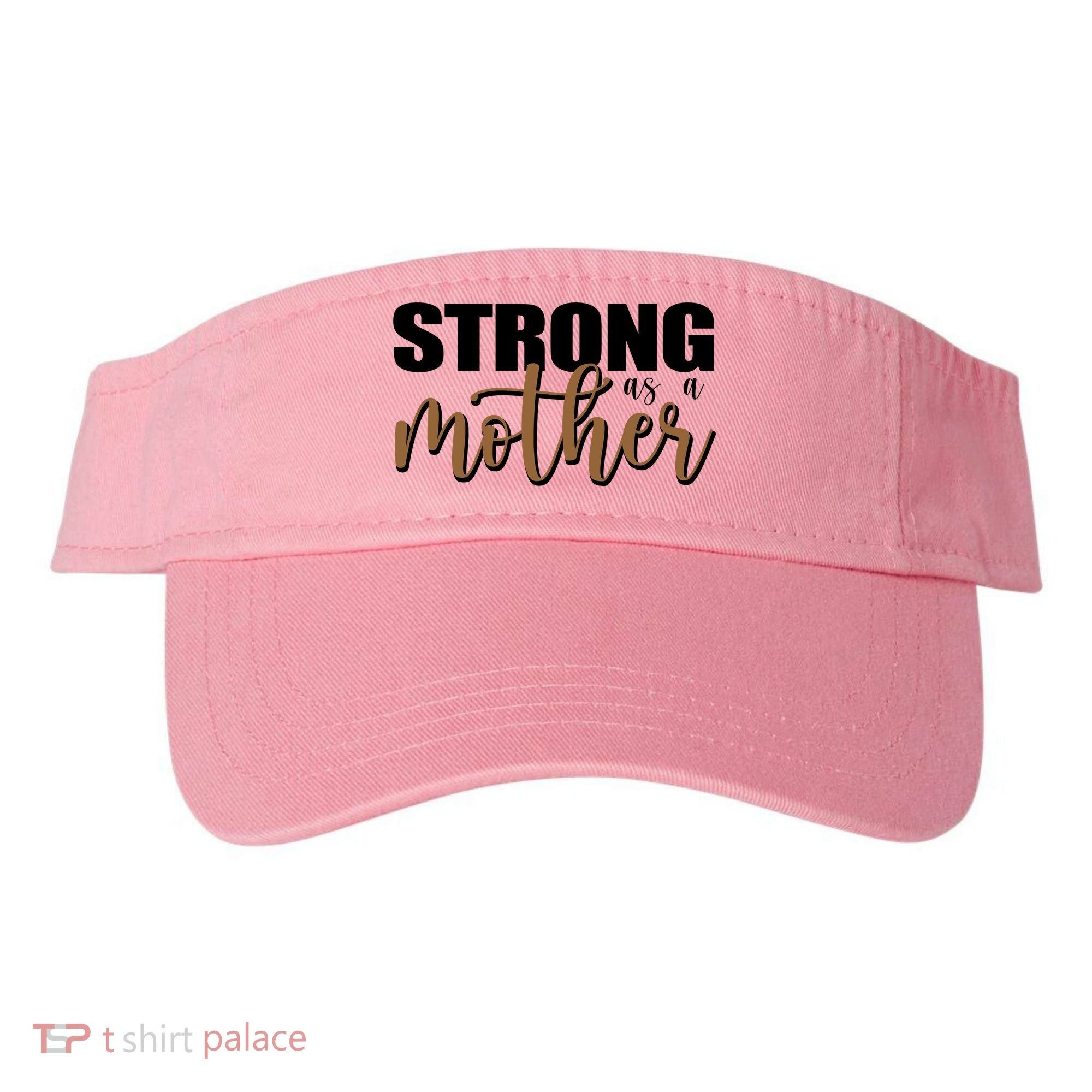 Strong As A Mother Gift For Mom Visor