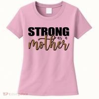 Strong As A Mother Gift For Mom Women's T-Shirt thumb 0