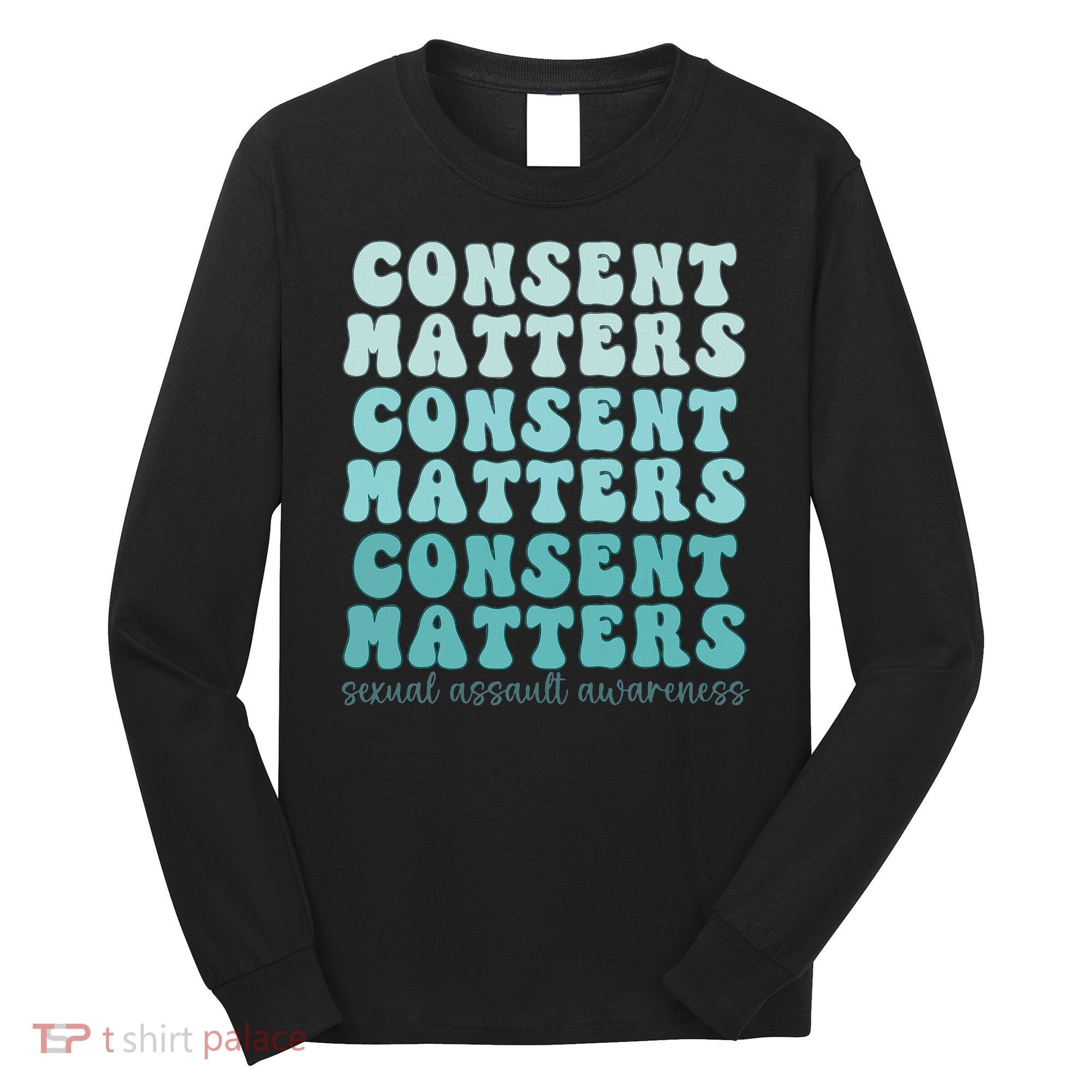 Sexual Assault Awareness Month Consent Matters Teal Ribbon Long Sleeve Shirt