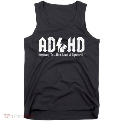 Squirrels Animal Adhd Highway To Hey Look A Squirrel Tank Top