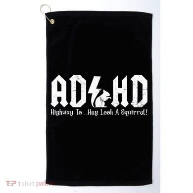 Squirrels Animal Adhd Highway To Hey Look A Squirrel Golf Towel