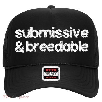 Submissive and Breedable Funny Saying Hat