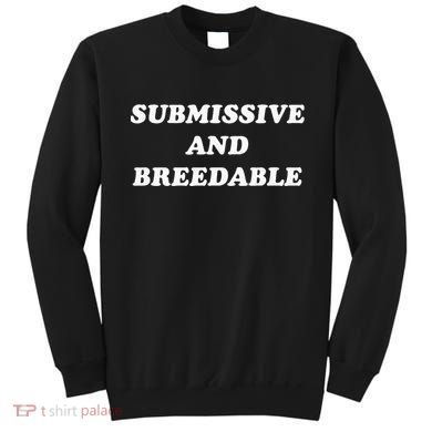 Submissive And Breedable Meme Sweatshirt