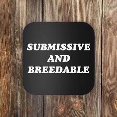 Submissive And Breedable Meme Coaster