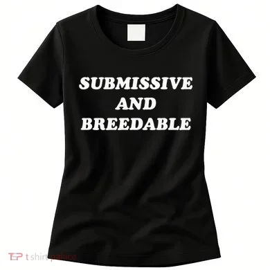 Submissive And Breedable Meme Women's T-Shirt