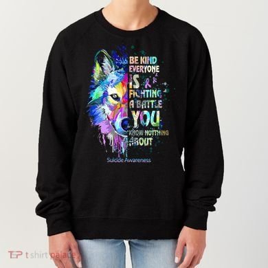 Suicide Awareness Be Kind Everyone Is Fighting A Battle Wolf Women's Sweatshirt