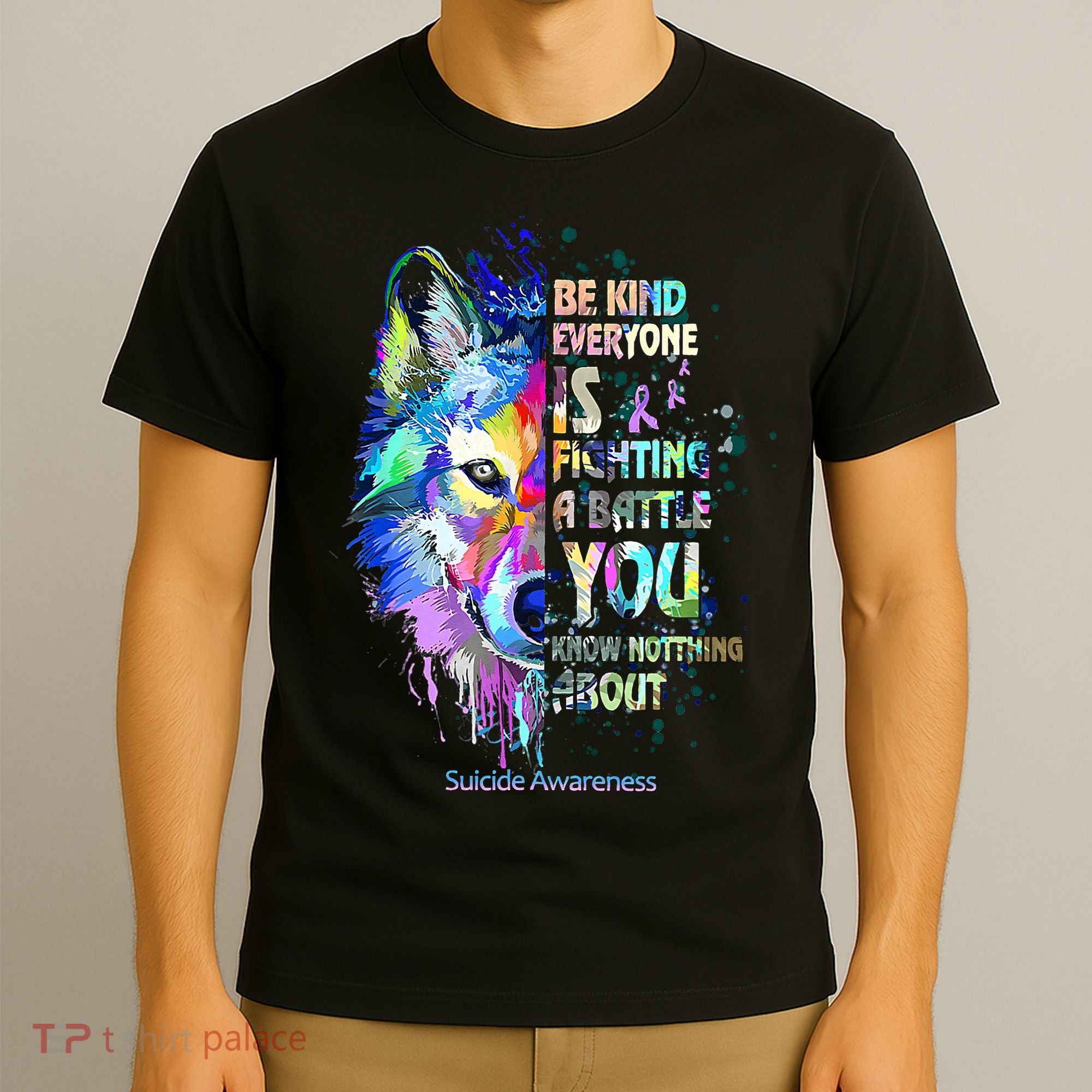 Suicide Awareness Be Kind Everyone Is Fighting A Battle Wolf T-Shirt