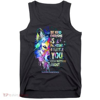Suicide Awareness Be Kind Everyone Is Fighting A Battle Wolf Tank Top