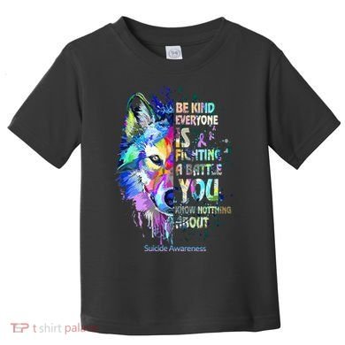 Suicide Awareness Be Kind Everyone Is Fighting A Battle Wolf Toddler T-Shirt