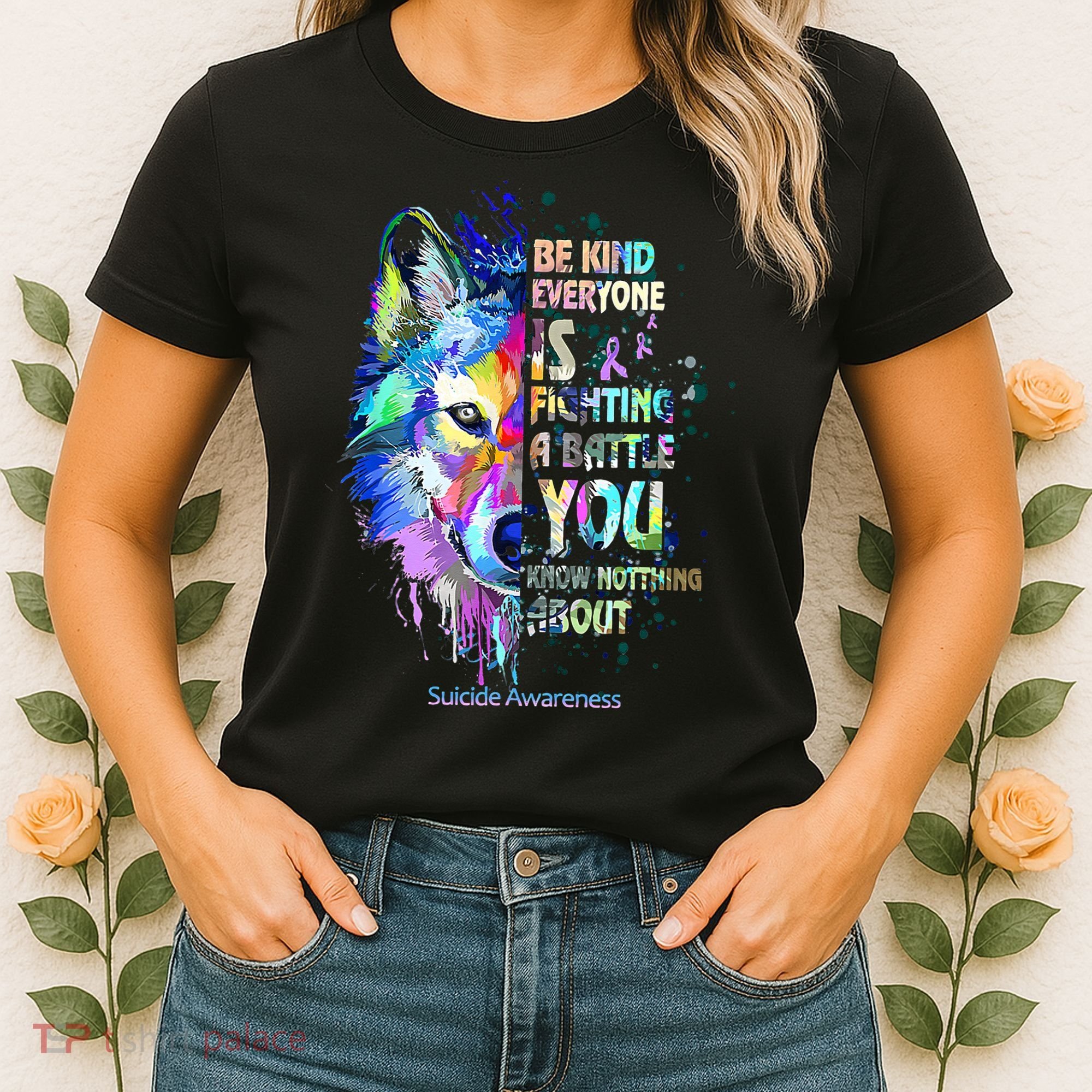 Suicide Awareness Be Kind Everyone Is Fighting A Battle Wolf Women's T-Shirt