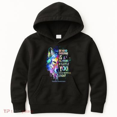 Suicide Awareness Be Kind Everyone Is Fighting A Battle Wolf Kids Hoodie
