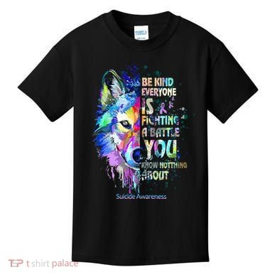 Suicide Awareness Be Kind Everyone Is Fighting A Battle Wolf Kids T-Shirt