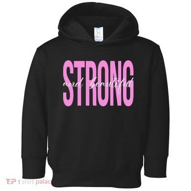 Strong And Beautiful Breast Cancer Awareness Toddler Hoodie