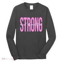 Strong And Beautiful Breast Cancer Awareness Long Sleeve Shirt thumb 0