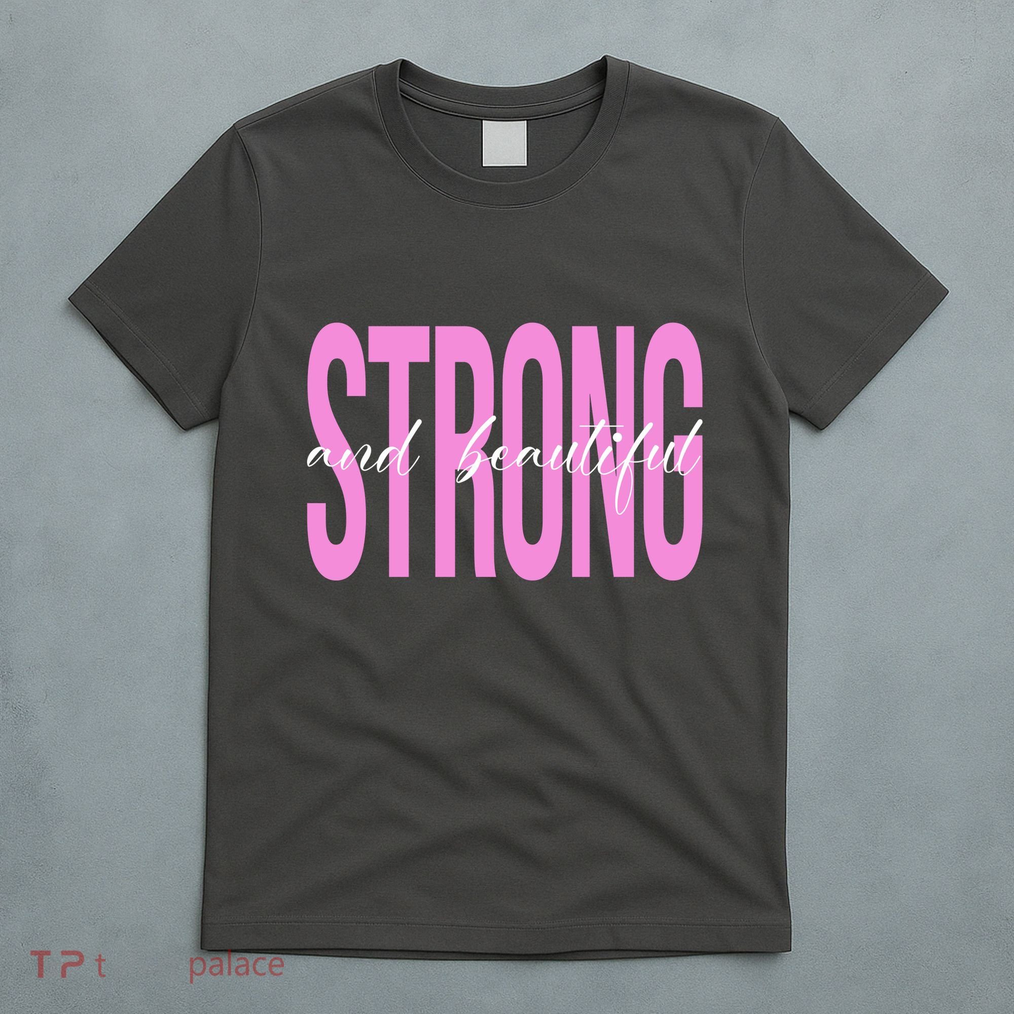 Strong And Beautiful Breast Cancer Awareness T-Shirt