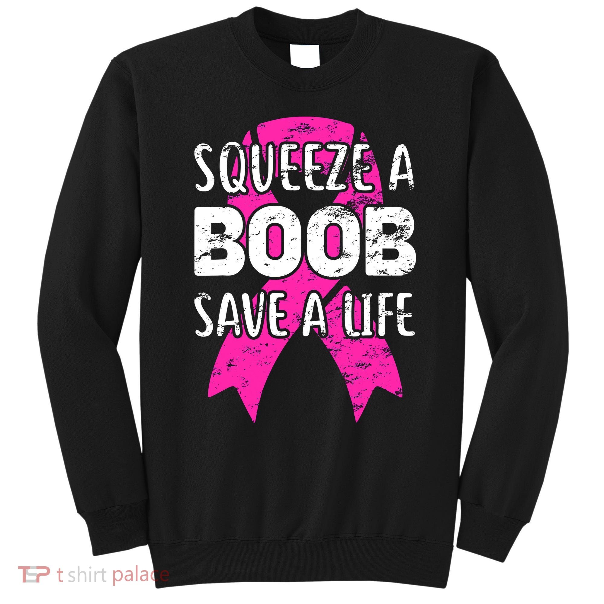 Squeeze A Boob Save A Life Breast Cancer Warrior Pink Ribbon Sweatshirt
