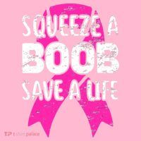 Squeeze A Boob Save A Life Breast Cancer Warrior Pink Ribbon Women's T-Shirt thumb 6