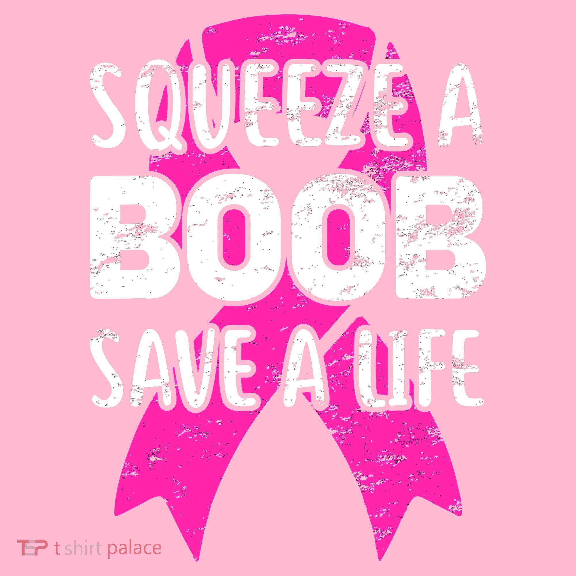 Squeeze A Boob Save A Life Breast Cancer Warrior Pink Ribbon Women's T-Shirt