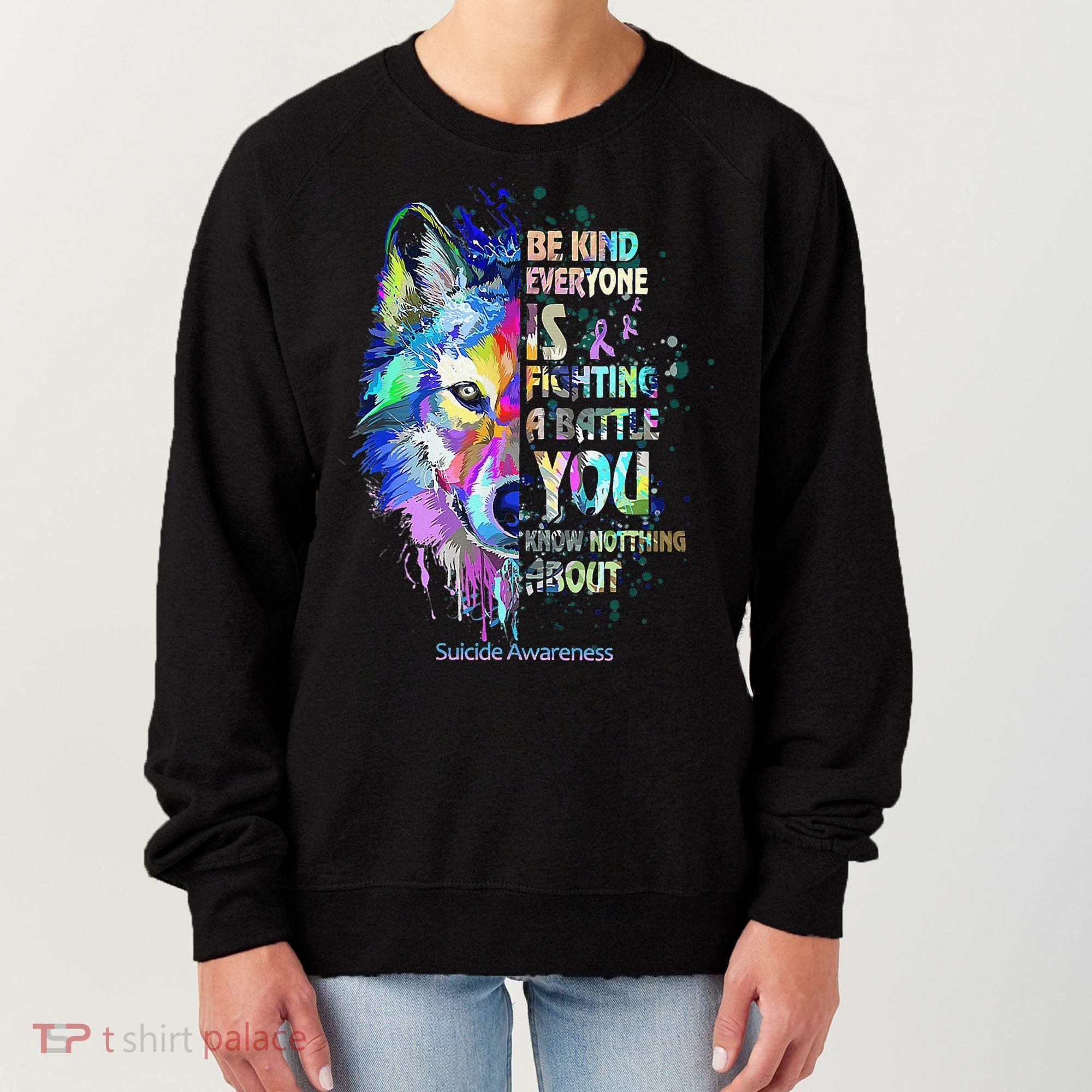 Suicide Awareness Be Kind Everyone Is Fighting A Battle Wolf Women's Sweatshirt