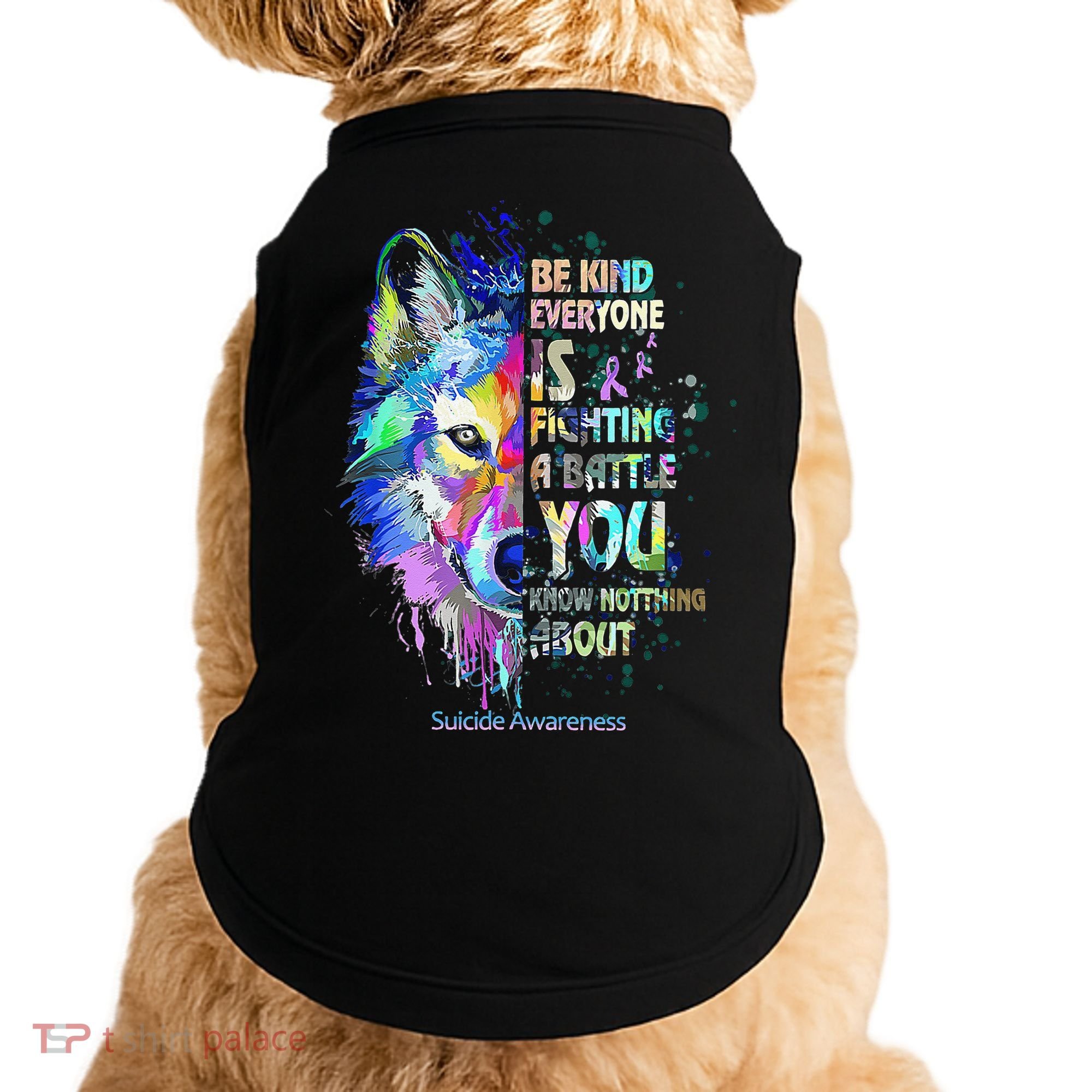 Suicide Awareness Be Kind Everyone Is Fighting A Battle Wolf Doggie Tank