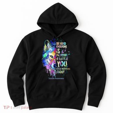 Suicide Awareness Be Kind Everyone Is Fighting A Battle Wolf Hoodie